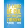 Le livre de cul dont vous êtes l'héroïne - Tome 2